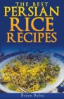 The Persian Rice By Bryan Rylee Cover Image