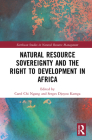 Natural Resource Sovereignty and the Right to Development in Africa (Earthscan Studies in Natural Resource Management) Cover Image