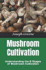 Mushroom Cultivation: Understanding the 6 Stages of Mushroom Cultivation Cover Image