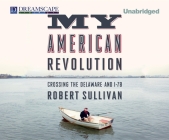 My American Revolution: Crossing the Delaware and I-78 By Robert Sullivan, Mike Chamberlain (Narrated by) Cover Image