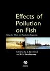 Effects of Pollution on Fish: Molecular Effects and Population Responses By Andrew J. Lawrence (Editor), Krystal L. Hemingway (Editor) Cover Image