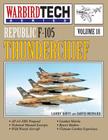 Republic F-105 Thunderchief- Warbirdtech Vol. 18 By Larry Davis, David Menard Cover Image