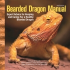 Bearded Dragon Manual, 3rd Edition: Expert Advice for Keeping and Caring for a Healthy Bearded Dragon Cover Image