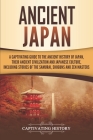Ancient Japan: A Captivating Guide to the Ancient History of Japan, Their Ancient Civilization, and Japanese Culture, Including Stori By Captivating History Cover Image