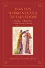 Dante's Hermeneutics of Salvation: Passages to Freedom in the Divine Comedy (Toronto Italian Studies) By Christine O'Connell Baur Cover Image