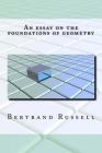 An Essay on the Foundations of Geometry By Bertrand Russell Cover Image