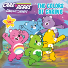 The Colors of Caring (Care Bears: Unlock the Magic) By Victoria Saxon Cover Image