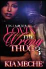 Lovin' The Wrong Thug 3 By Kia Meche' Cover Image