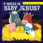 Where Is Baby Jesus? A Lift-the-Flap Book By Twin Sisters®, Kim Mitzo Thompson, Karen Mitzo Hilderbrand Cover Image