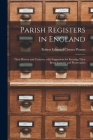 Parish Registers in England: Their History and Contents, With Suggestions for Securing Their Better Custody and Preservation By Robert Edmond Chester 1828- Waters (Created by) Cover Image