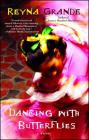 Dancing with Butterflies: A Novel By Reyna Grande Cover Image