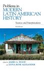 Problems in Modern Latin American History: Sources and Interpretations (Latin American Silhouettes) By James A. Wood (Editor), Anna Rose Alexander (Editor) Cover Image