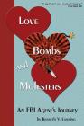 Love, Bombs, and Molesters: An FBI Agent's Journey By Kenneth V. Lanning Cover Image