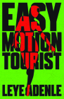 Easy Motion Tourist By Leye Adenle Cover Image