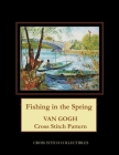 Fishing in the Spring: Van Gogh Cross Stitch Pattern By Kathleen George, Cross Stitch Collectibles Cover Image