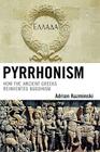 Pyrrhonism: How the Ancient Greeks Reinvented Buddhism (Studies in Comparative Philosophy and Religion) Cover Image