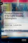 Personal Memories of the Early Analytic Philosophers: Analytic Logic / Synthetic Lives Cover Image