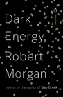 Dark Energy: Poems (Penguin Poets) By Robert Morgan Cover Image