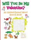 Will You Be My Valentine: An Animal-themed Word Search Book By Marley Knowles Cover Image
