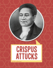 Crispus Attucks (Biographies) By Ellen Labrecque Cover Image