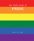 The Little Book of Pride: Love is Love Cover Image