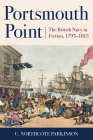 Portsmouth Point: The British Navy in Fiction, 1793-1815 (Classics of Naval Fiction) By C. Northcote Parkinson Cover Image