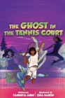 The Ghost In The Tennis Court By Tanusiya Arun, Isha Harish (Illustrator), Vaishnavi Ramesh (Editor) Cover Image