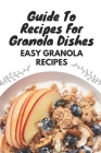 Guide To Recipes For Granola Dishes: Easy Granola Recipes By Tressie Montpetit Cover Image