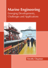Marine Engineering: Emerging Developments, Challenges and Applications By Timothy Chapman (Editor) Cover Image