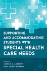 Supporting and Accommodating Students with Special Health Care Needs By Azure D. S. Angelov (Editor), Mary Jo Rattermann (Editor) Cover Image