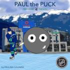 Paul the Puck: Vancouver Canucks By Paulina Galiardi (Artist), Paulina Galiardi Cover Image