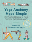 Yoga Anatomy Made Simple: Your Illustrated Guide to Form, Function, and Posture Groups By Stu Girling, Bug Fawcett (Illustrator) Cover Image