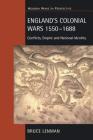 England's Colonial Wars 1550-1688: Conflicts, Empire and National Identity (Modern Wars in Perspective) By Bruce Lenman Cover Image