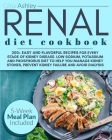 Renal Diet Cookbook: 200+ Easy and Flavorful Recipes for Every Stage of Kidney Disease. Low Sodium, Potassium and Phosphorus Diet. 5-Week M Cover Image