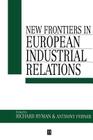 New Frontiers in European Industrial Relations (Industrial Relations in Context) Cover Image