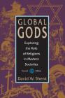 Global Gods: Exploring the Role of Religions in Modern Societies By David W. Shenk Cover Image