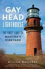 Gay Head Lighthouse:: The First Light on Martha's Vineyard (Landmarks) Cover Image