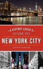 A History Lover's Guide to New York City By Alison Fortier Cover Image