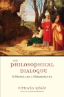 The Philosophical Dialogue: A Poetics and a Hermeneutics By Vittorio Hösle, Steven Rendall (Translator) Cover Image