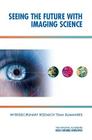 Seeing the Future with Imaging Science: Interdisciplinary Research Team Summaries By The National Academies Keck Futures Init Cover Image