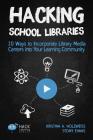 Hacking School Libraries: 10 Ways to Incorporate Library Media Centers into Your Learning Community (Hack Learning #20) By Holzweiss a. Kristina, Evans Stony Cover Image