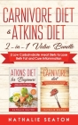 Carnivore Diet & Atkins Diet: 2-in-1 Value Bundle 2 Low Carbohydrate Meat Diets to Lose Belly Fat and Cure Inflammation By Seaton Nathalie Cover Image