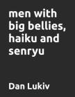 men with big bellies, haiku and senryu Cover Image