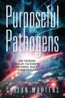 Purposeful Pathogens: How Pathogens Regulate the Behavior and General Quality of Human Populations Cover Image
