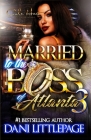 Married To The Boss Of Atlanta 3: An Urban Romance Novel: The Finale By Dani Littlepage Cover Image