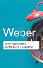 The Protestant Ethic and the Spirit of Capitalism (Routledge Classics) By Max Weber Cover Image