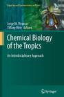 Chemical Biology of the Tropics: An Interdisciplinary Approach (Signaling and Communication in Plants #8) By Jorge M. Vivanco (Editor), Tiffany Weir (Editor) Cover Image