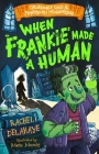 When Frankie Made a Human By Rachel Delahaye, Maïté Schmitt (Illustrator) Cover Image