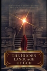 The Hidden Language of God: How to Find a Balance Between Freedom and Responsibility Cover Image