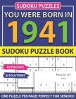 You Were Born In 1941: Sudoku Puzzle Book: Sudoku Puzzle Book For Adults Large Print Sudoku Game Holiday Fun-Easy To Hard Sudoku Puzzles By Muwshin Mawra Publishing Cover Image